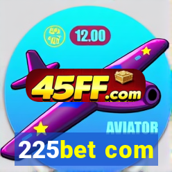 225bet com